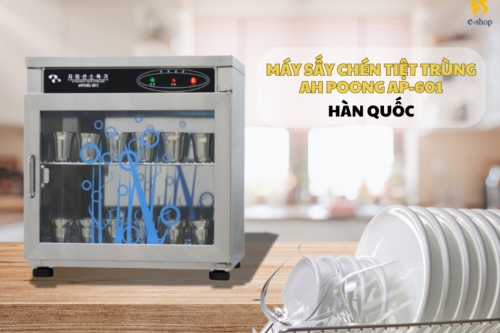Máy Sấy Chén Tiệt Trùng Để Bàn Ah Poong Ap-601 Hàn Quốc - Bước Tiến Công Nghệ Trong Nhà Bếp Hiện Đại